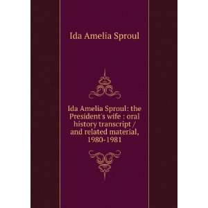 Ida Amelia Sproul the Presidents wife  oral history 