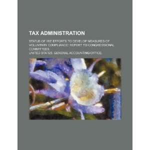  Tax administration status of IRS efforts to develop 