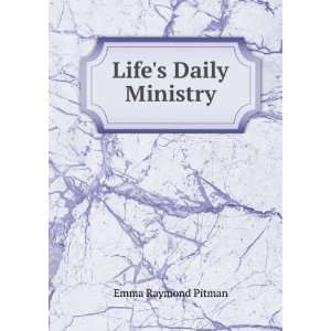  Lifes Daily Ministry: Emma Raymond Pitman: Books