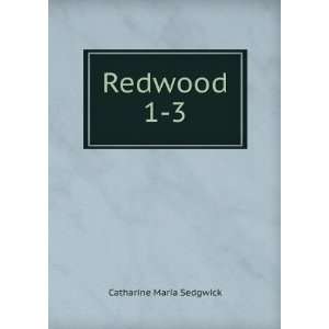  Redwood. 1 3 Catharine Maria Sedgwick Books