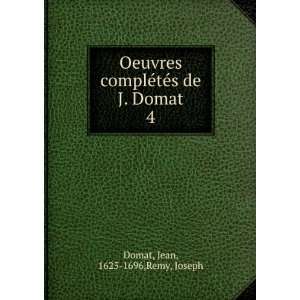   ©tÃ©s de J. Domat. 4 Jean, 1625 1696,Remy, Joseph Domat Books