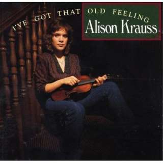  Ive Got That Old Feeling: Alison Krauss and Union Station