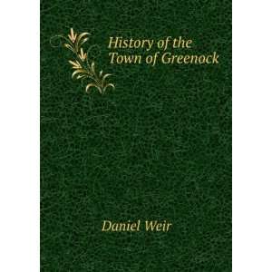  History of the Town of Greenock Daniel Weir Books