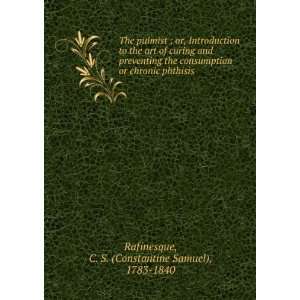   phthisis C. S. (Constantine Samuel), 1783 1840 Rafinesque Books