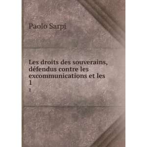   dÃ©fendus contre les excommunications et les . 1 Paolo Sarpi Books