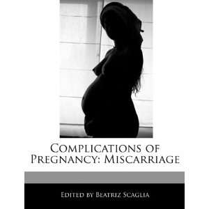   of Pregnancy Miscarriage (9781171170907) Beatriz Scaglia Books