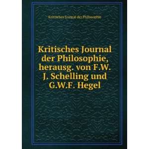   Schelling und G.W.F. Hegel Kritisches Journal der Philosophie Books