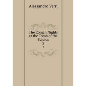   Roman Nights; Or, The Tomb of the Scipios. 2 Alessandro Verri Books