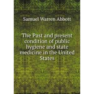   and state medicine in the United States Samuel Warren Abbott Books
