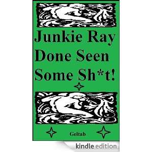 Junkie Ray Done Seen Some Sh*t Geltab  Kindle Store