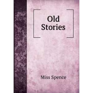 Old Stories: Miss Spence: Books