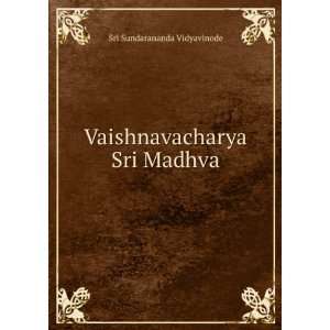    Vaishnavacharya Sri Madhva Sri Sundarananda Vidyavinode Books