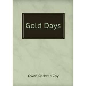  Gold Days Owen Cochran Coy Books