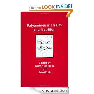Polyamines in Health and Nutrition Susan Bardocz, Ann White  