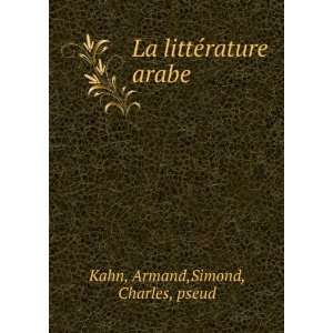    La littÃ©rature arabe Armand,Simond, Charles, pseud Kahn Books