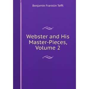   and His Master Pieces, Volume 2: Benjamin Franklin Tefft: Books