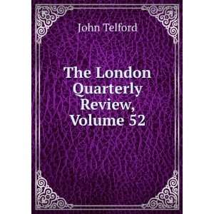    The London Quarterly Review, Volume 52: John Telford: Books
