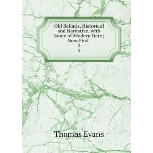   , with Some of Modern Date; Now First . 3 Thomas Evans Books