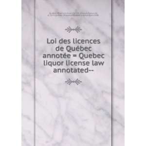  Loi des licences de QuÃ©bec annotÃ©e  Quebec liquor 