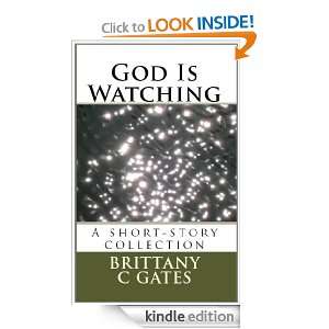 God Is Watching A Short Story Collection Brittany Gates  