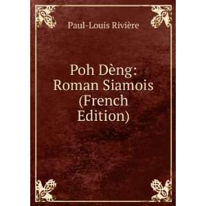  Poh DÃ¨ng Roman Siamois (French Edition) Paul Louis 