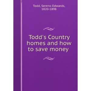   Country homes and how to save money  Sereno Edwards Todd Books
