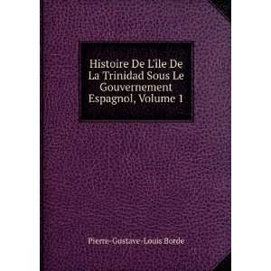  Histoire De LÃ®le De La Trinidad Sous Le Gouvernement 