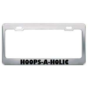 Hoops A Holic Sport Sports Metal License Plate Frame Holder Border Tag