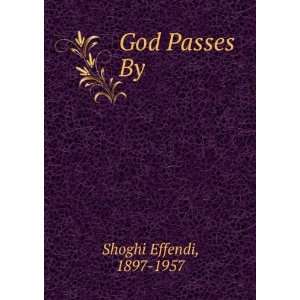 God Passes By 1897 1957 Shoghi Effendi  Books