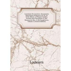  Cartulaire De Louviers: Documents Historiques Originaux Du 