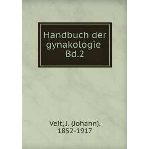    Handbuch der gynakologie . Bd.2 J. (Johann), 1852 1917 Veit Books
