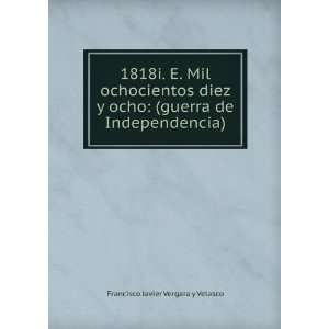   guerra de Independencia) Francisco Javier Vergara y Velasco Books