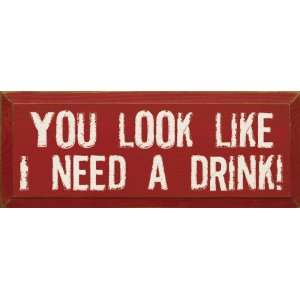  You look like I need a drink! Wooden Sign: Home & Kitchen