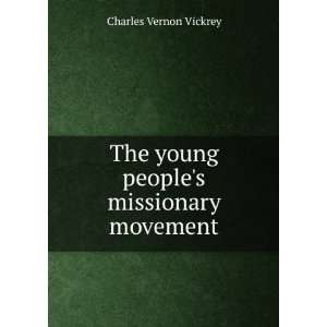   missionary movement Charles Vernon Vickrey  Books