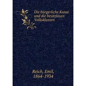   Kunst und die besitzlosen Volksklassen Emil, 1864 1934 Reich Books