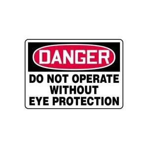   DO NOT OPERATE WITHOUT EYE PROTECTION Sign   7 x 10 .040 Aluminum