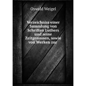   und seine Zeitgenossen, sowie von Werken zur . Oswald Weigel Books