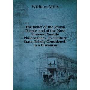   Future State, Briefly Considered In a Discourse William Mills Books