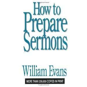  How To Prepare Sermons [Hardcover]: William Evans: Books