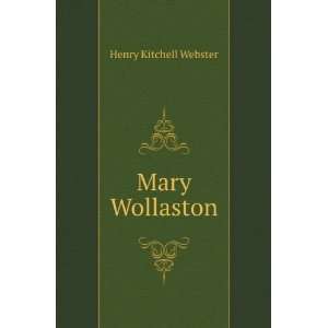  Mary Wollaston (1920) (9781275251526) Henry Kitchell 