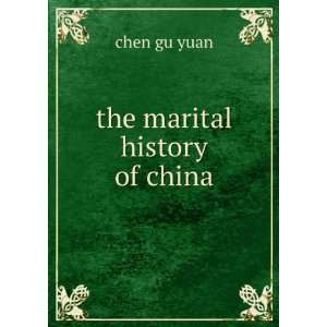  the marital history of china: chen gu yuan: Books