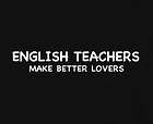 ENGLISH TEACHERS MAKE BETTER LOVERS T SHIRT FUNNY BK XL