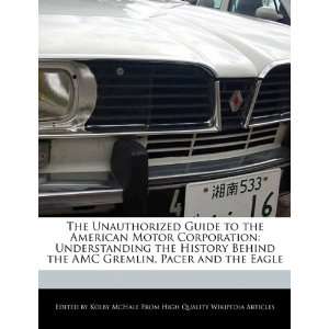   History Behind the AMC Gremlin, Pacer and the Eagle (9781241591649