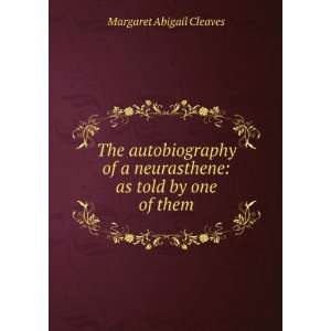   neurasthene as told by one of them Margaret Abigail Cleaves Books