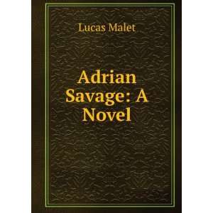  Adrian Savage A Novel Lucas Malet Books
