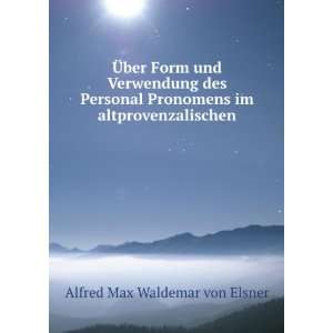   Pronomens im altprovenzalischen Alfred Max Waldemar von Elsner Books