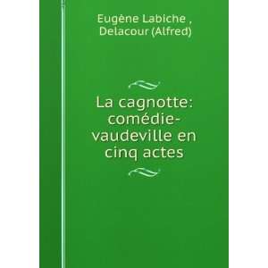   vaudeville en cinq actes Delacour (Alfred) EugÃ¨ne Labiche  Books