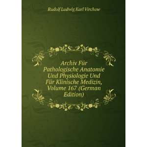   , Volume 167 (German Edition) Rudolf Ludwig Karl Virchow Books