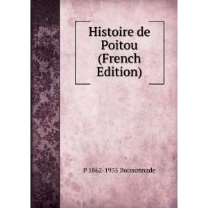  Histoire de Poitou (French Edition) P 1862 1935 