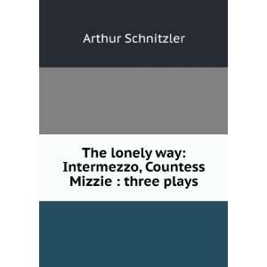   Intermezzo  Countess Mizzie  three plays Arthur Schnitzler Books